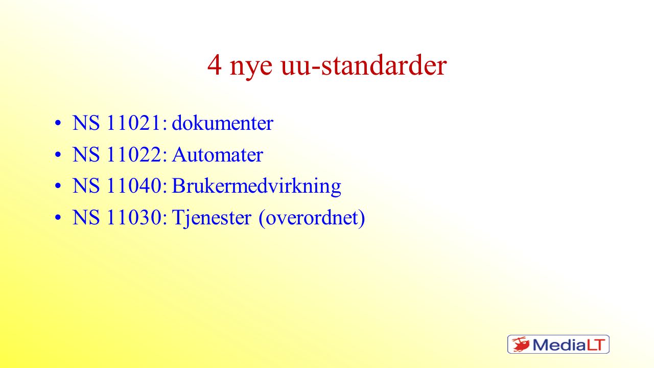 4 nye uu-standarder NS 11021: dokumenter NS 11022: Automater
