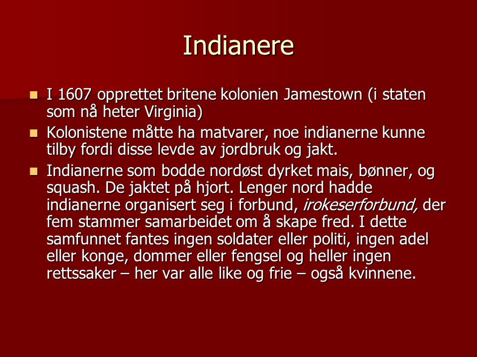 Indianere I 1607 opprettet britene kolonien Jamestown (i staten som nå heter Virginia)