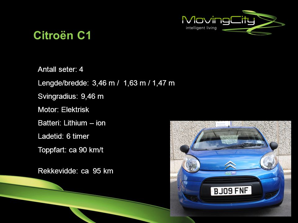 Citroën C1 Antall seter: 4 Lengde/bredde: 3,46 m / 1,63 m / 1,47 m