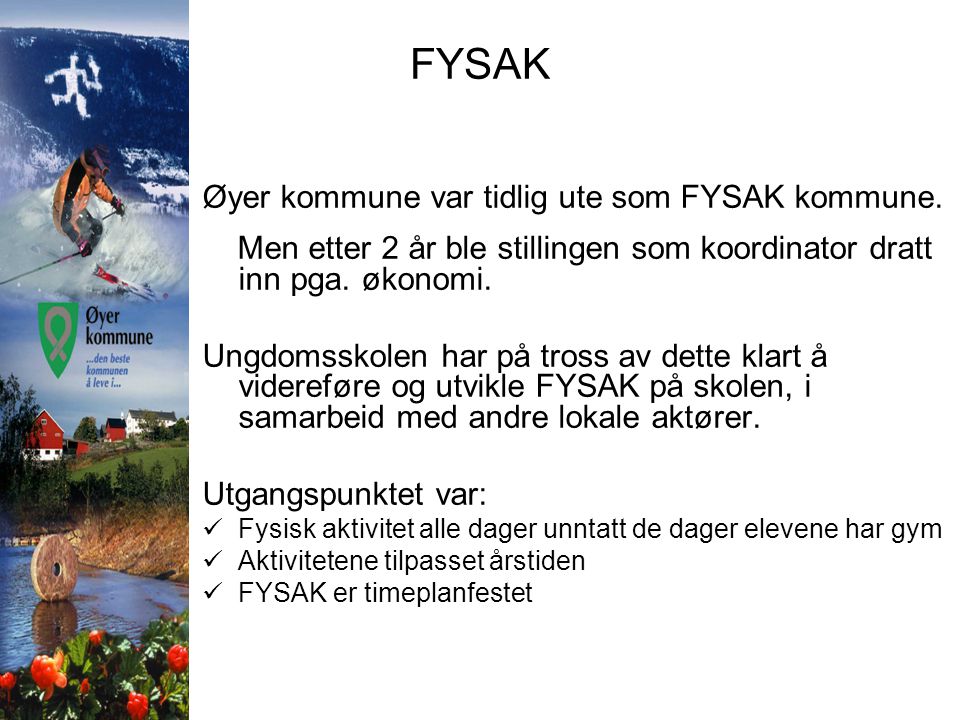 FYSAK Øyer kommune var tidlig ute som FYSAK kommune.