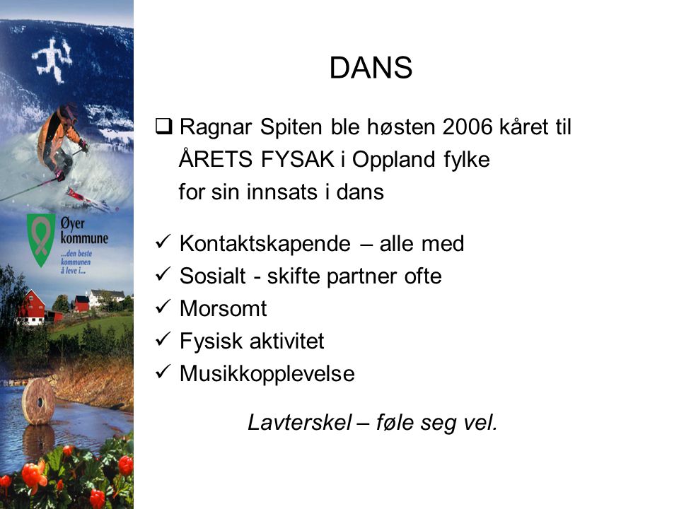 DANS Ragnar Spiten ble høsten 2006 kåret til