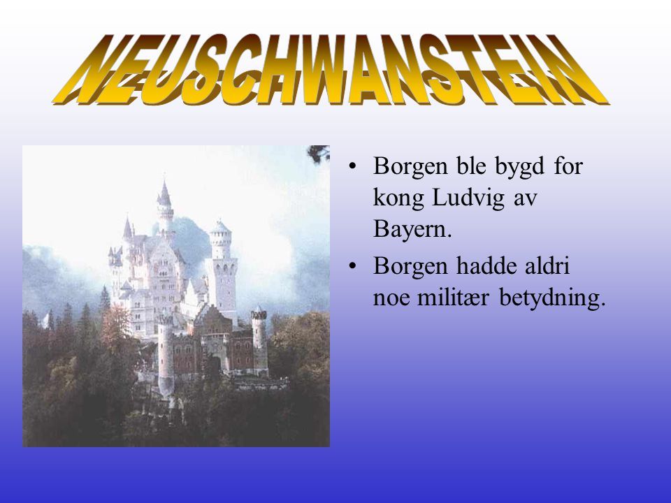 NEUSCHWANSTEIN Borgen ble bygd for kong Ludvig av Bayern.