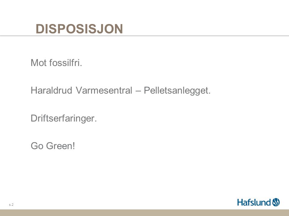 DISPOSISJON Mot fossilfri. Haraldrud Varmesentral – Pelletsanlegget.