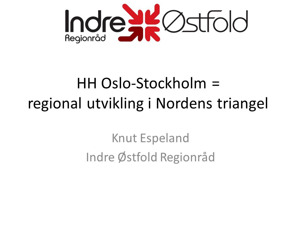 HH Oslo-Stockholm = regional utvikling i Nordens triangel