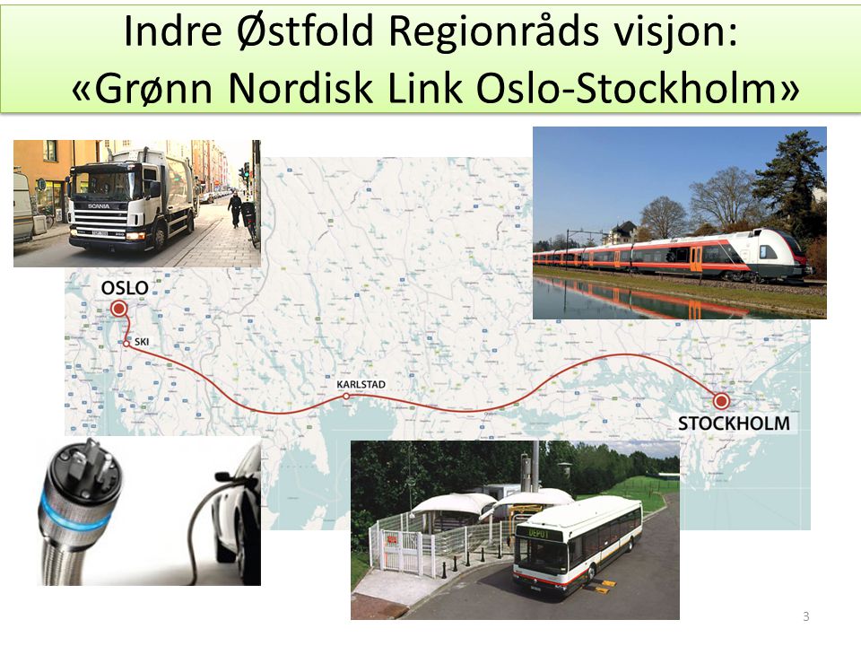 Indre Østfold Regionråds visjon: «Grønn Nordisk Link Oslo-Stockholm»