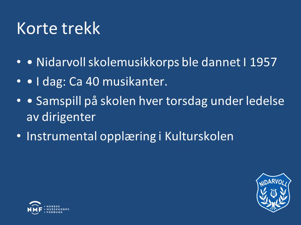 Korte trekk • Nidarvoll skolemusikkorps ble dannet I 1957