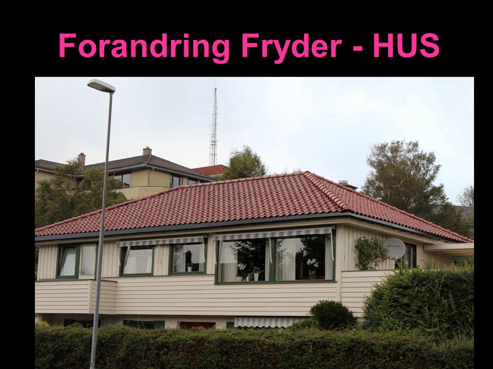 Forandring Fryder - HUS