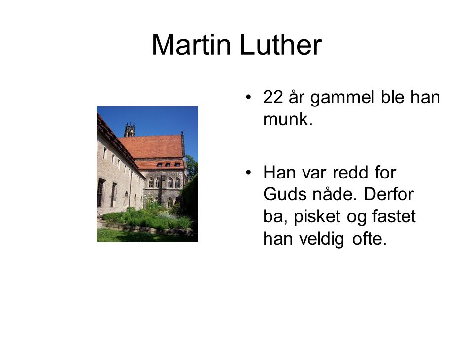 Martin Luther 22 år gammel ble han munk.