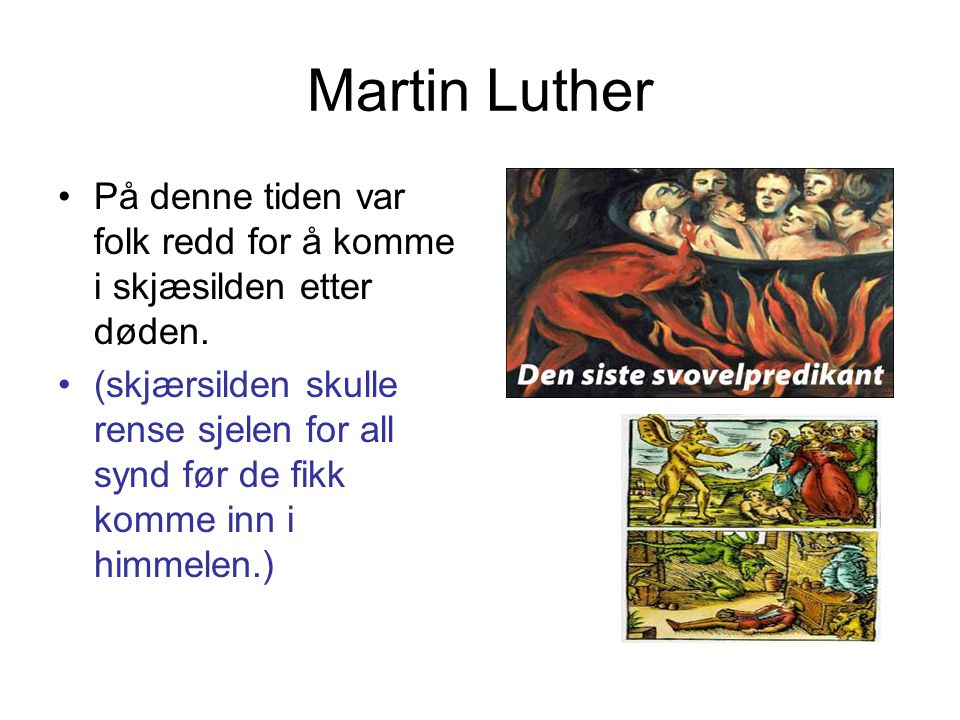Martin Luther På denne tiden var folk redd for å komme i skjæsilden etter døden.