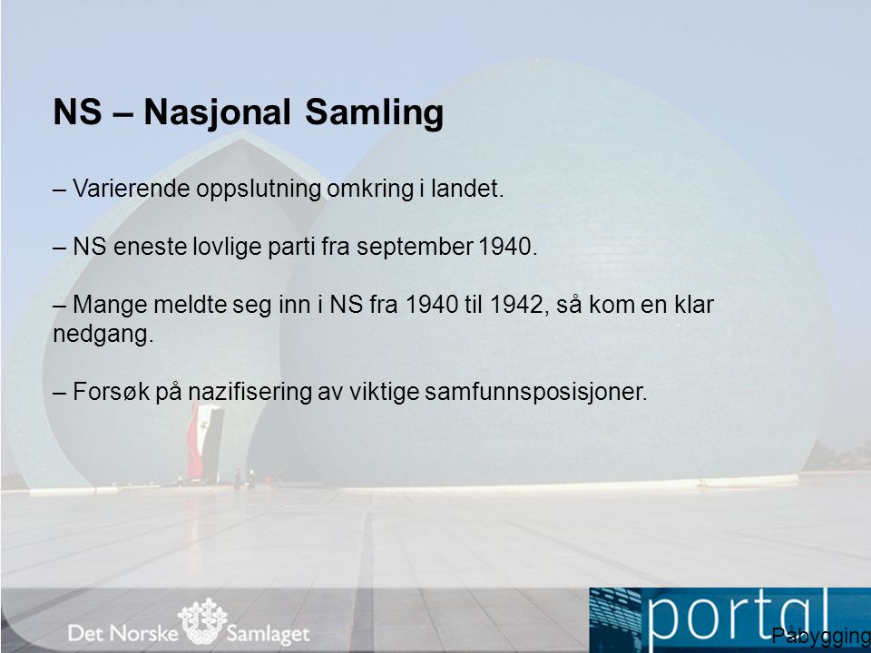 NS – Nasjonal Samling – Varierende oppslutning omkring i landet.