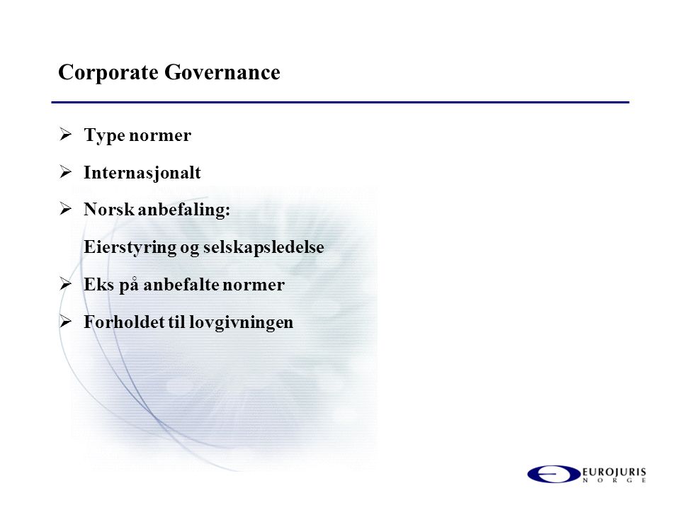 Corporate Governance Type normer Internasjonalt Norsk anbefaling: