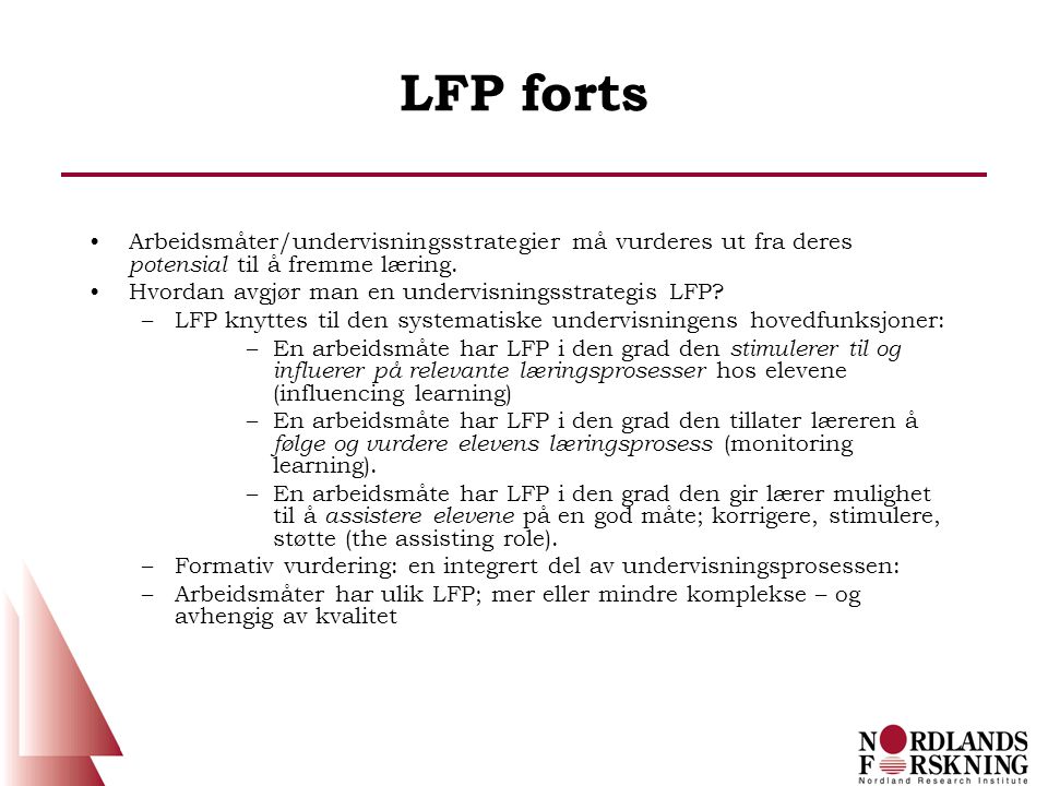 LFP forts Arbeidsmåter/undervisningsstrategier må vurderes ut fra deres potensial til å fremme læring.
