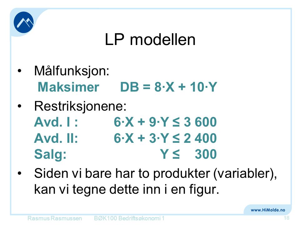 LP modellen Målfunksjon: Maksimer DB = 8·X + 10·Y