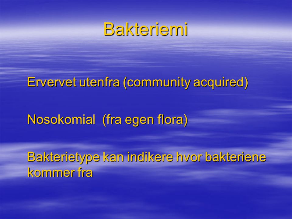 Bakteriemi Ervervet utenfra (community acquired)