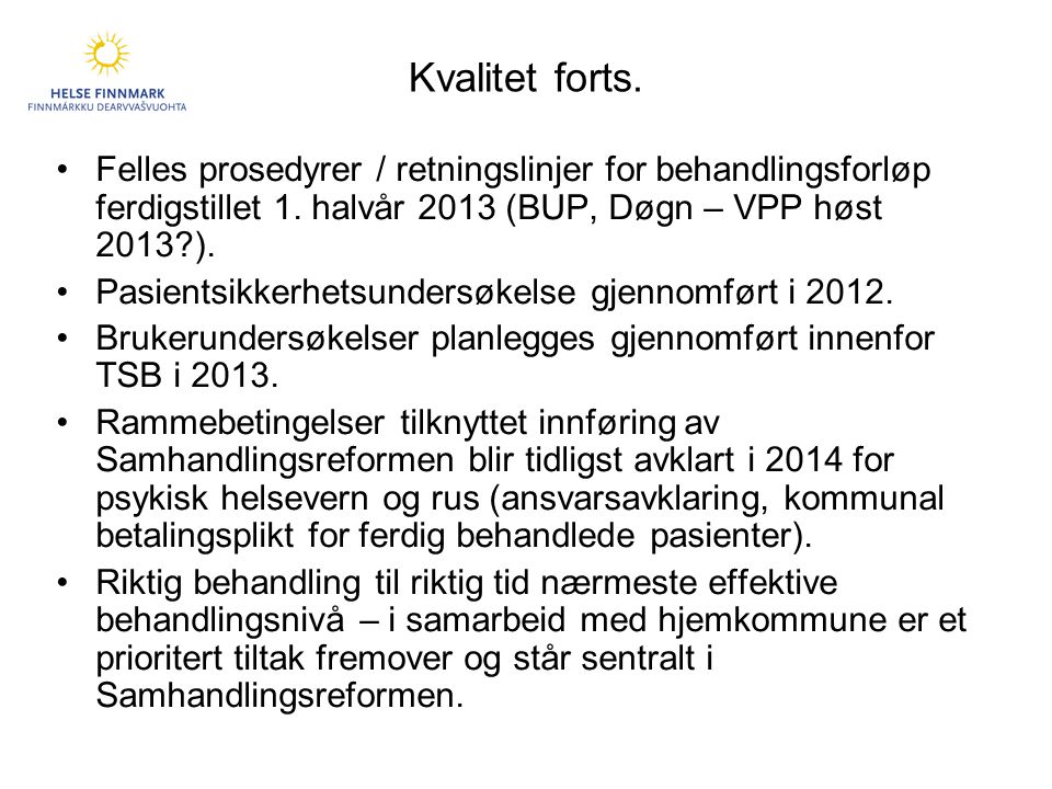 Kvalitet forts. Felles prosedyrer / retningslinjer for behandlingsforløp ferdigstillet 1. halvår 2013 (BUP, Døgn – VPP høst 2013 ).