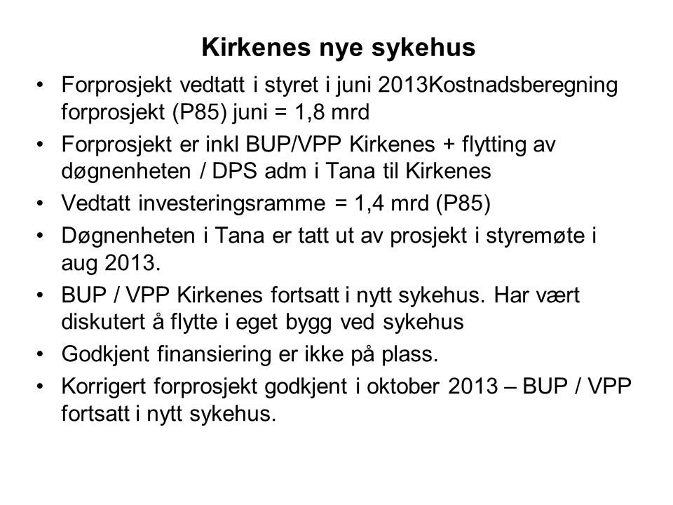 Kirkenes nye sykehus Forprosjekt vedtatt i styret i juni 2013Kostnadsberegning forprosjekt (P85) juni = 1,8 mrd.