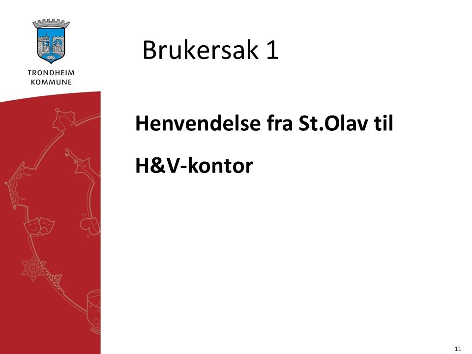 Brukersak 1 Henvendelse fra St.Olav til H&V-kontor 11