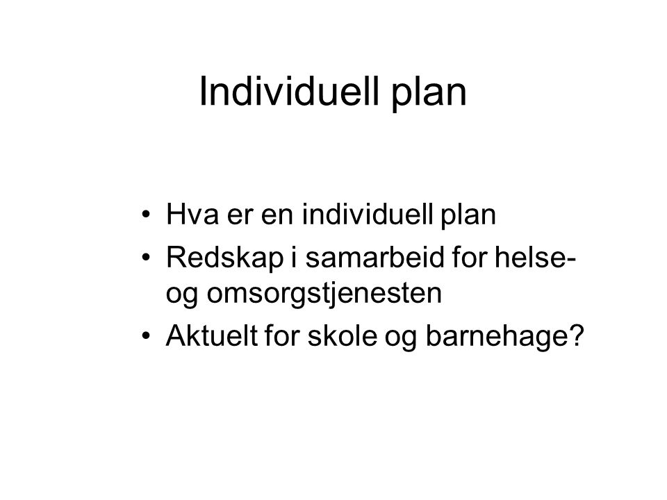 Individuell plan Hva er en individuell plan