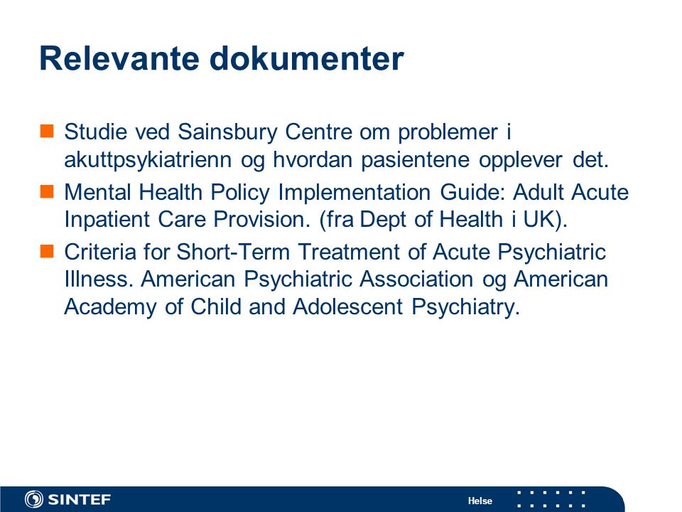 Relevante dokumenter Studie ved Sainsbury Centre om problemer i akuttpsykiatrienn og hvordan pasientene opplever det.