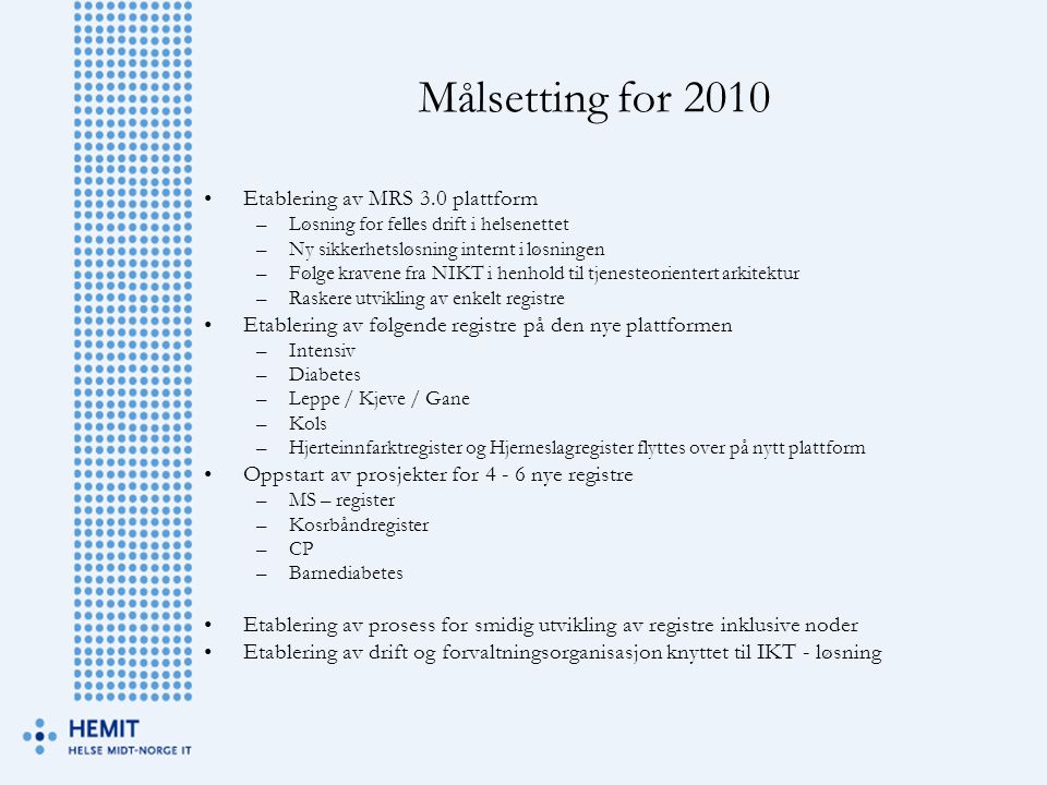 Målsetting for 2010 Etablering av MRS 3.0 plattform