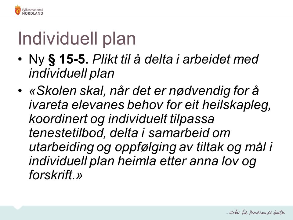 Individuell plan Ny § Plikt til å delta i arbeidet med individuell plan.