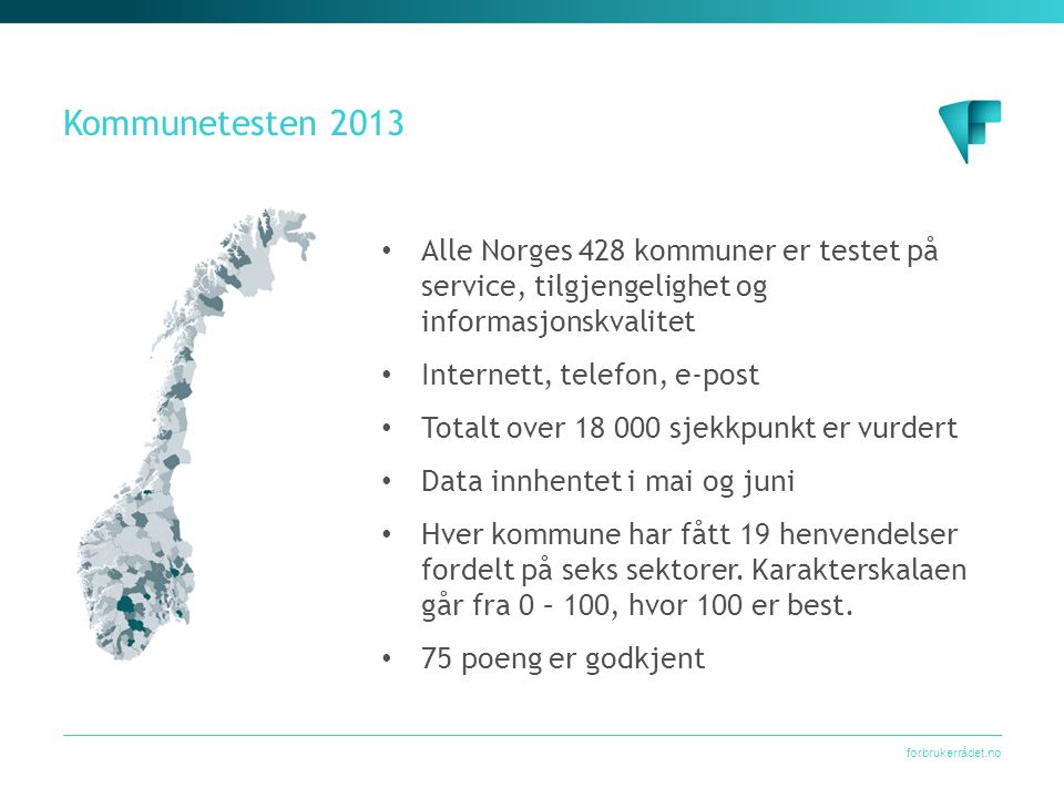 Kommunetesten 2013 Alle Norges 428 kommuner er testet på service, tilgjengelighet og informasjonskvalitet.