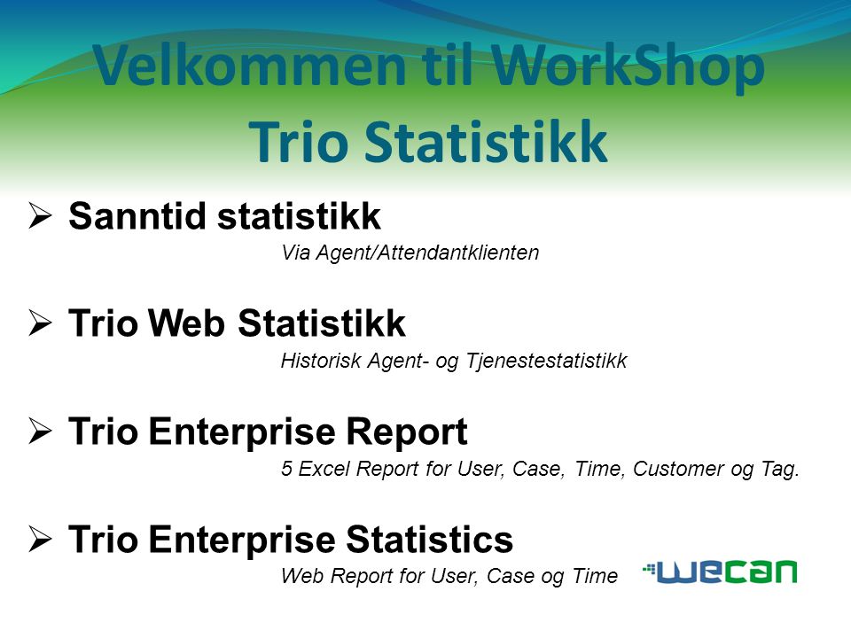 Velkommen til WorkShop Trio Statistikk