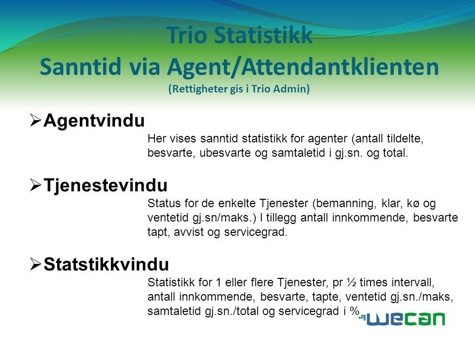 Trio Statistikk Sanntid via Agent/Attendantklienten (Rettigheter gis i Trio Admin)