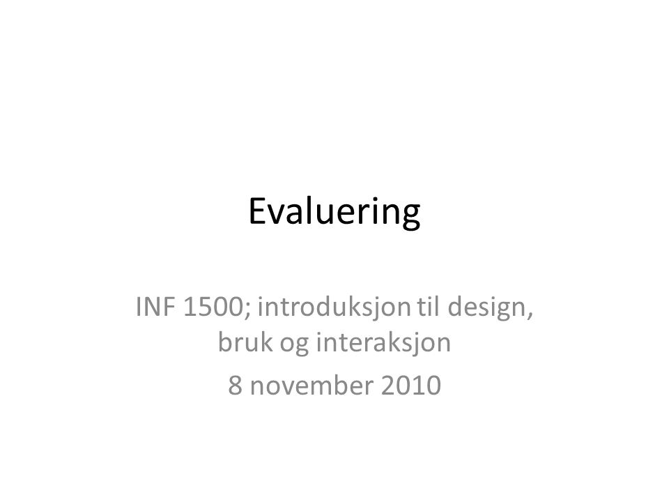 INF 1500; introduksjon til design, bruk og interaksjon 8 november 2010