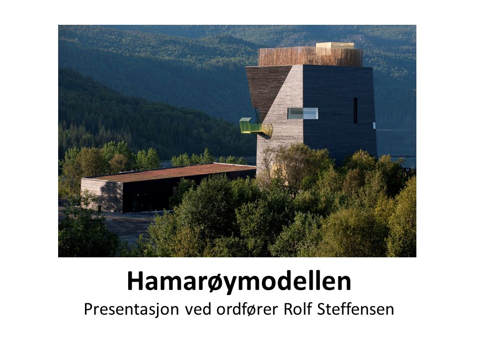Hamarøymodellen Presentasjon ved ordfører Rolf Steffensen