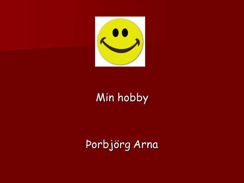Min hobby Þorbjörg Arna