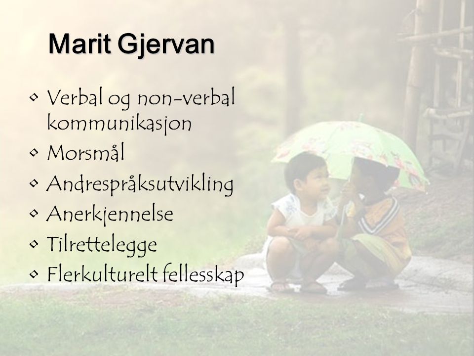 Marit Gjervan Verbal og non-verbal kommunikasjon Morsmål