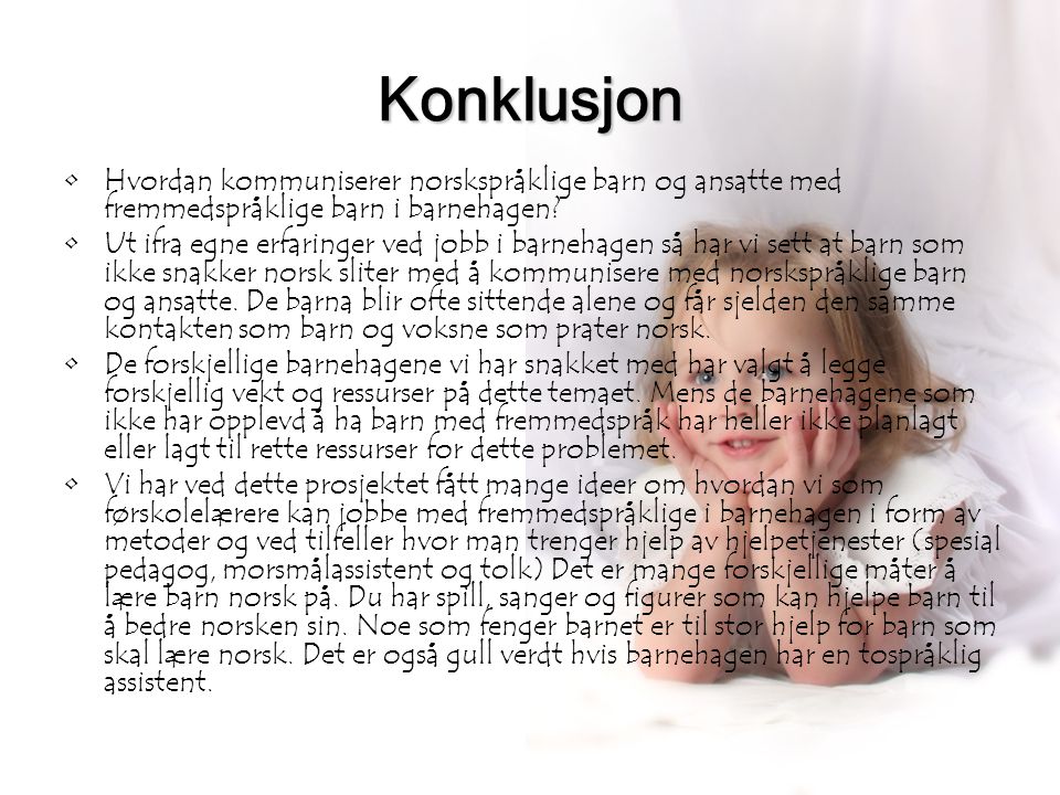 Konklusjon Hvordan kommuniserer norskspråklige barn og ansatte med fremmedspråklige barn i barnehagen