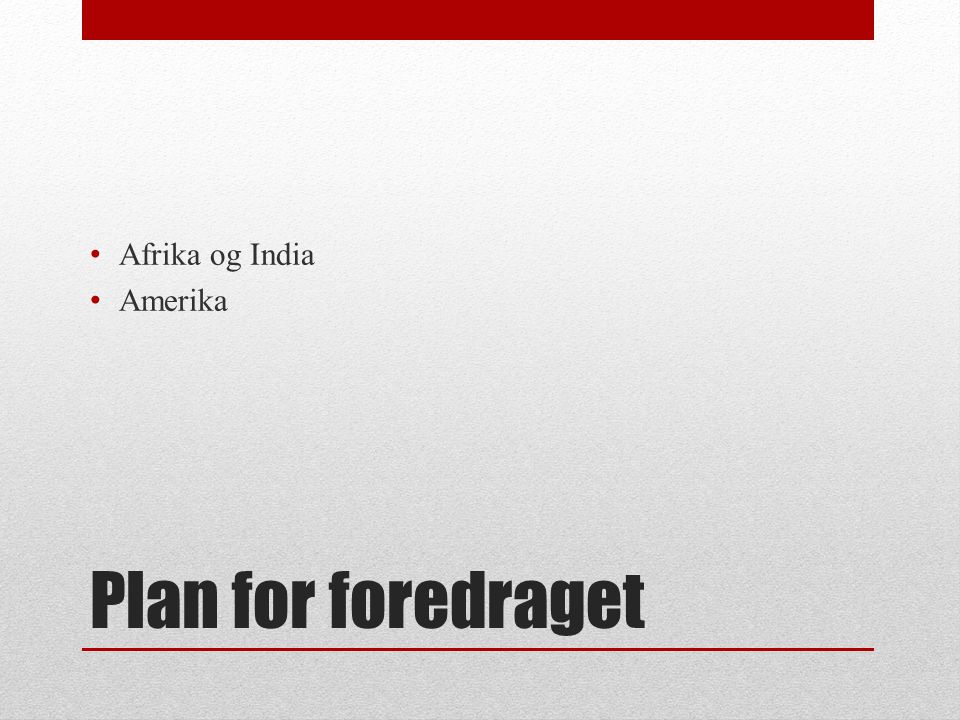 Afrika og India Amerika Plan for foredraget