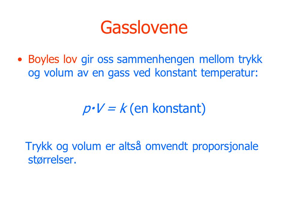 Gasslovene pV = k (en konstant)