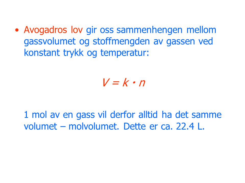 Avogadros lov gir oss sammenhengen mellom gassvolumet og stoffmengden av gassen ved konstant trykk og temperatur:
