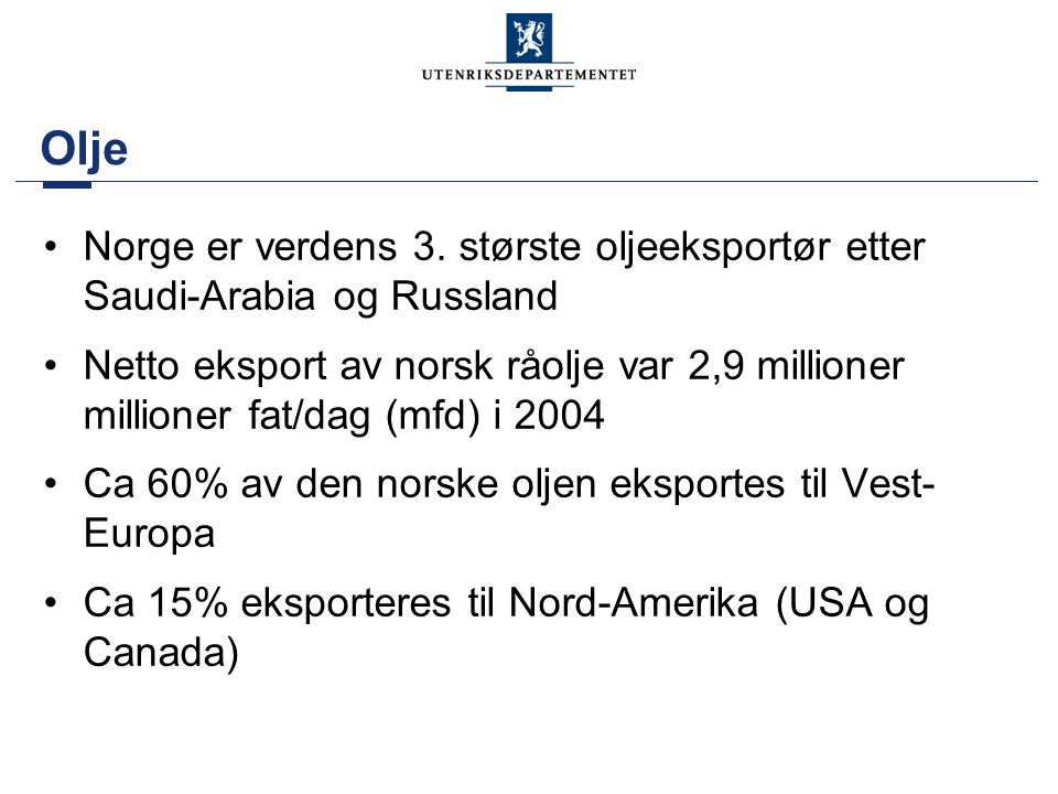 Olje Norge er verdens 3. største oljeeksportør etter Saudi-Arabia og Russland.