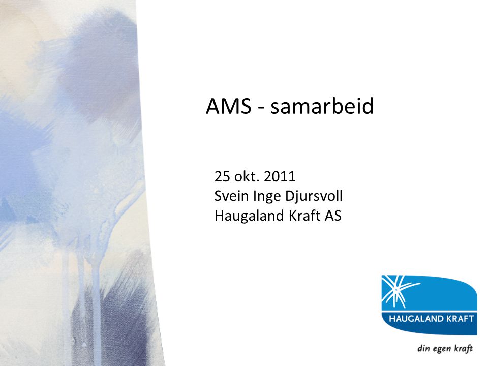 AMS - samarbeid 25 okt Svein Inge Djursvoll Haugaland Kraft AS