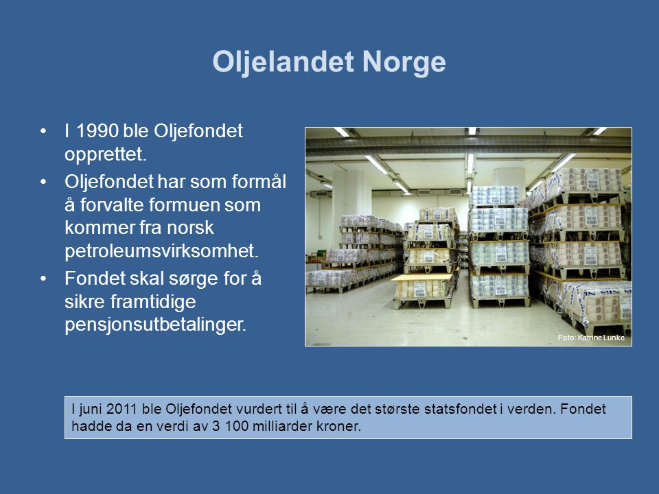 Oljelandet Norge I 1990 ble Oljefondet opprettet.