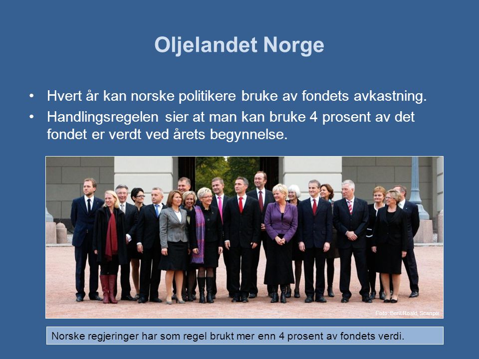 Oljelandet Norge Hvert år kan norske politikere bruke av fondets avkastning.