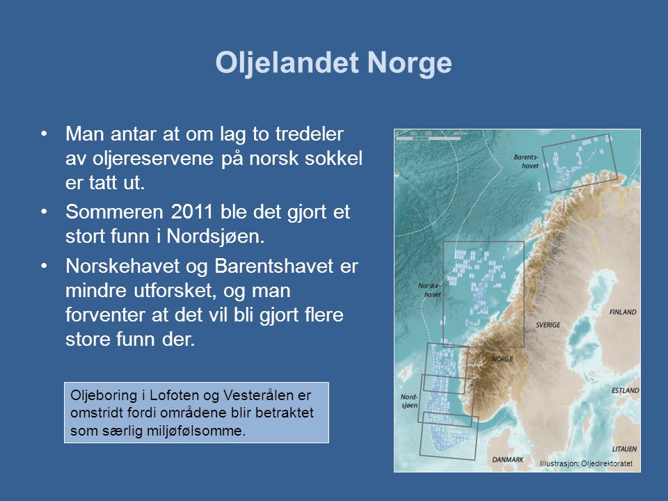 Oljelandet Norge Man antar at om lag to tredeler av oljereservene på norsk sokkel er tatt ut. Sommeren 2011 ble det gjort et stort funn i Nordsjøen.