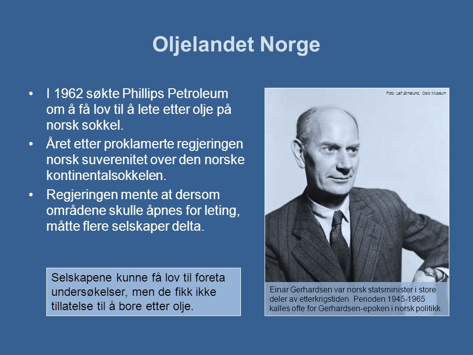 Oljelandet Norge I 1962 søkte Phillips Petroleum om å få lov til å lete etter olje på norsk sokkel.