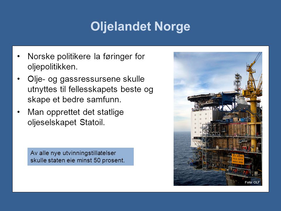 Oljelandet Norge Norske politikere la føringer for oljepolitikken.