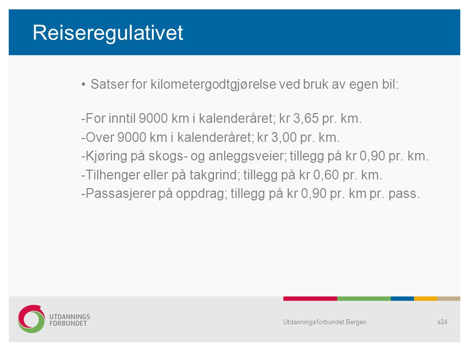 Reiseregulativet Satser for kilometergodtgjørelse ved bruk av egen bil: -For inntil 9000 km i kalenderåret; kr 3,65 pr. km.