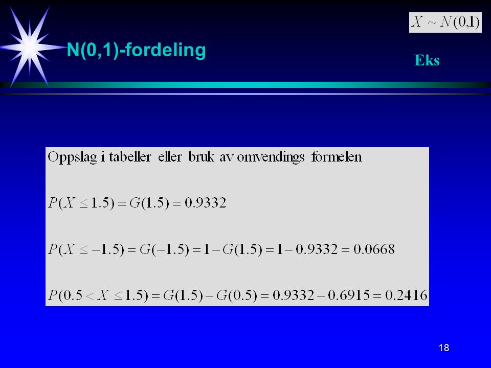 N(0,1)-fordeling Eks Eksempler på sannsynlighetsberegninger i N(0,1) fordelingen.