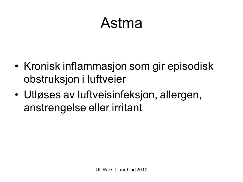 Astma Kronisk inflammasjon som gir episodisk obstruksjon i luftveier