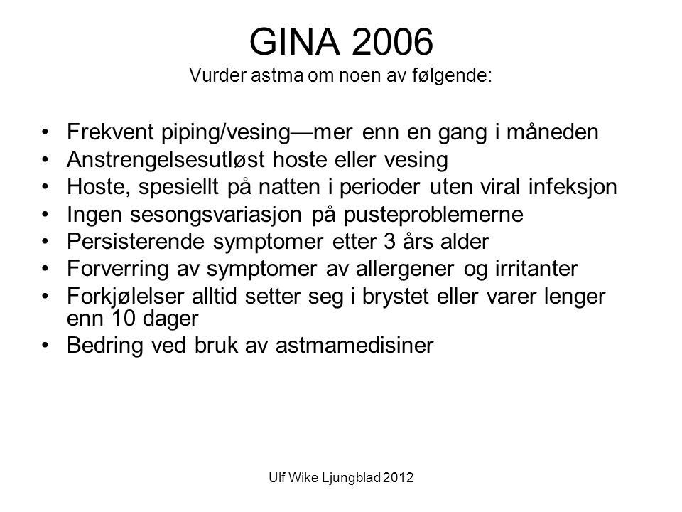 GINA 2006 Vurder astma om noen av følgende: