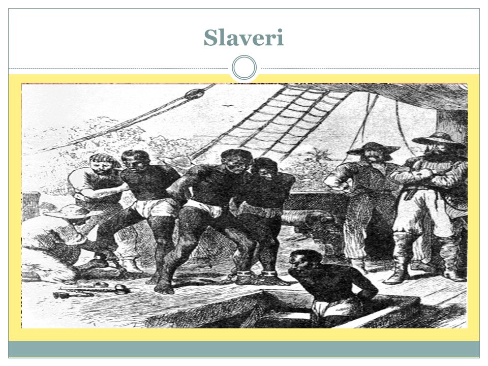 Slaveri Mye av fremgangen til britene kan knyttes til slaveri og slavehandel.