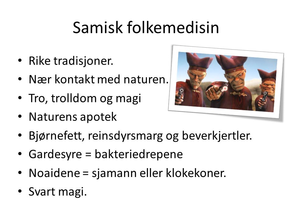 Samisk folkemedisin Rike tradisjoner. Nær kontakt med naturen.