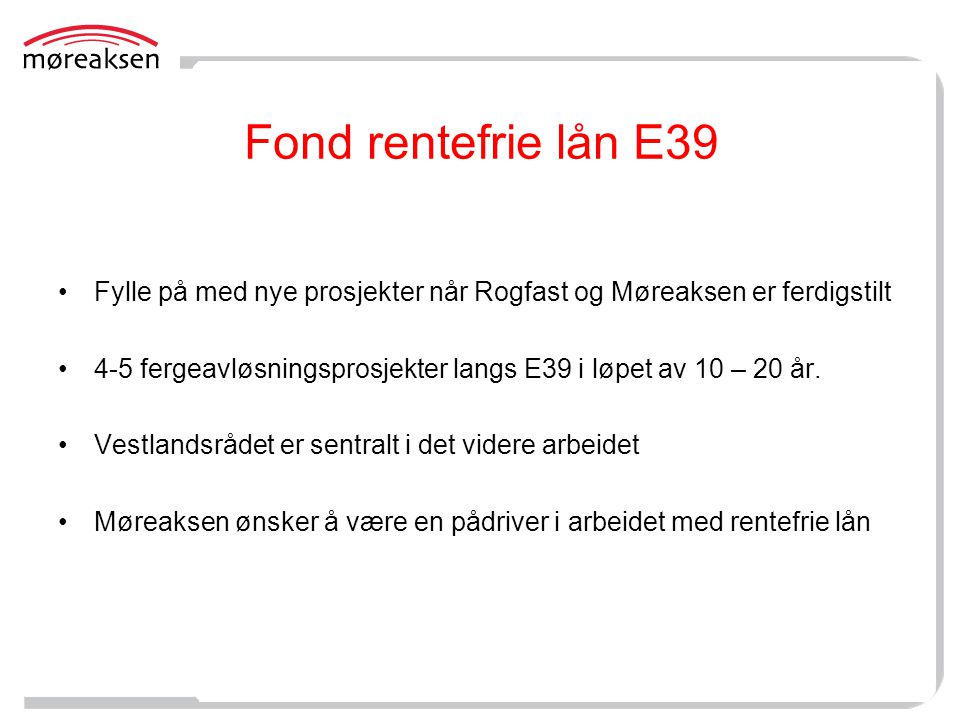 Fond rentefrie lån E39 Fylle på med nye prosjekter når Rogfast og Møreaksen er ferdigstilt.